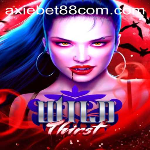 Exploring WildThirst and the Thrill of AxieBet88